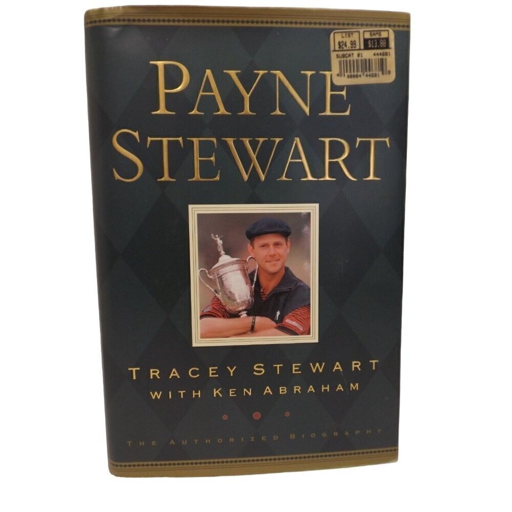 Payne Stewart : The Authorized Biography by Ken Abraham and Tracey Stewart...